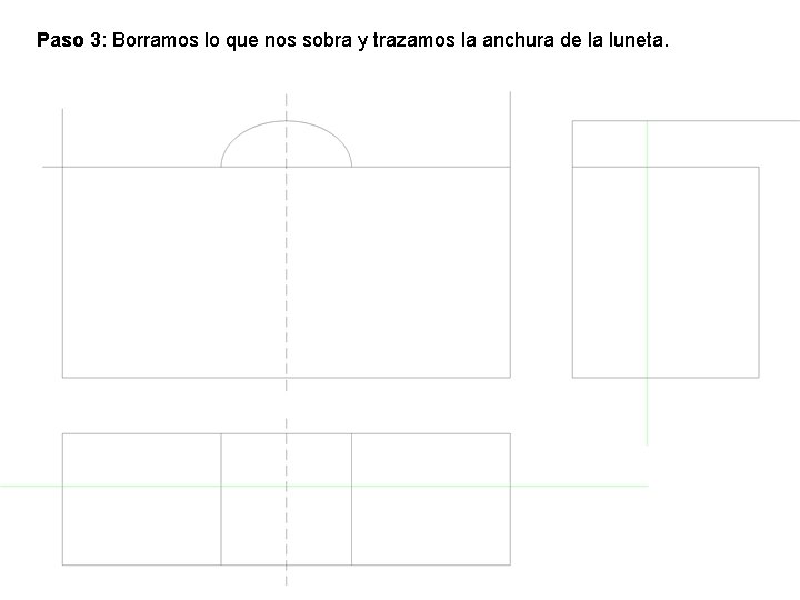 Paso 3: Borramos lo que nos sobra y trazamos la anchura de la luneta.