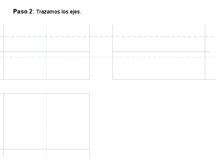 Paso 2: Trazamos los ejes. 