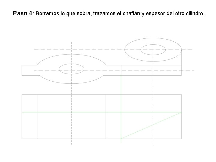 Paso 4: Borramos lo que sobra, trazamos el chaflán y espesor del otro cilindro.