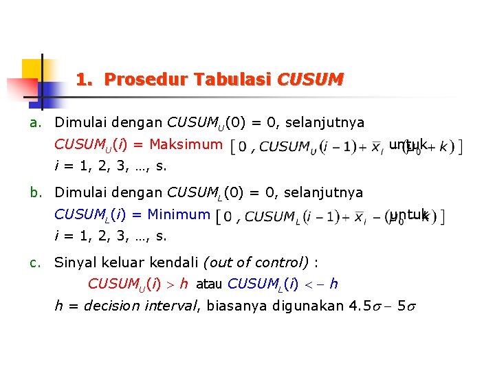 1. Prosedur Tabulasi CUSUM a. Dimulai dengan CUSUMU(0) = 0, selanjutnya CUSUMU(i) = Maksimum