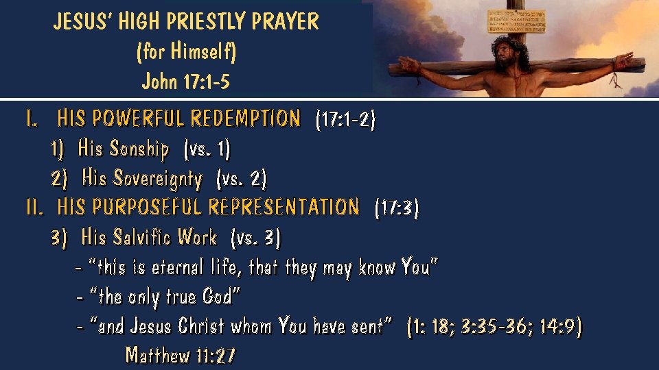 JESUS’ HIGH PRIESTLY PRAYER (for Himself) John 17: 1 -5 I. HIS POWERFUL REDEMPTION