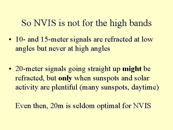 So NVIS is not for the high bands • 10 - and 15 -meter