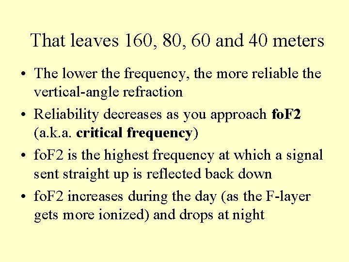 That leaves 160, 80, 60 and 40 meters • The lower the frequency, the