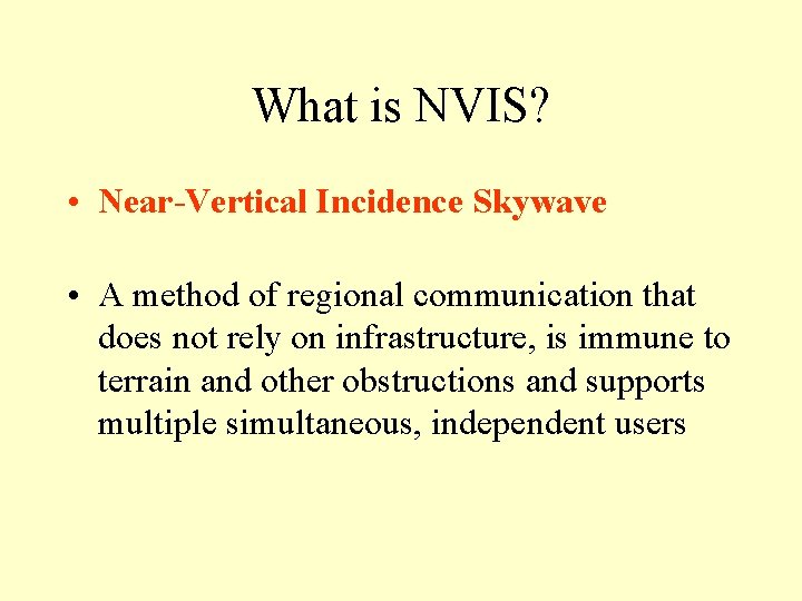 What is NVIS? • Near-Vertical Incidence Skywave • A method of regional communication that