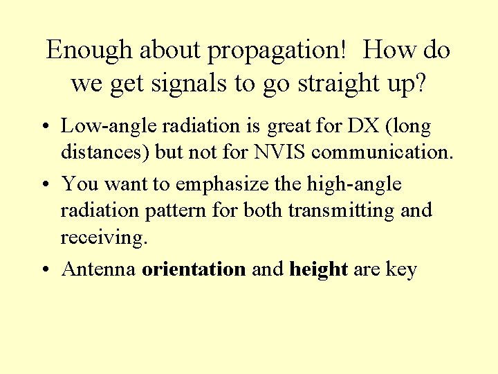 Enough about propagation! How do we get signals to go straight up? • Low-angle