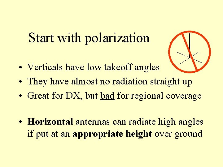 Start with polarization • Verticals have low takeoff angles • They have almost no