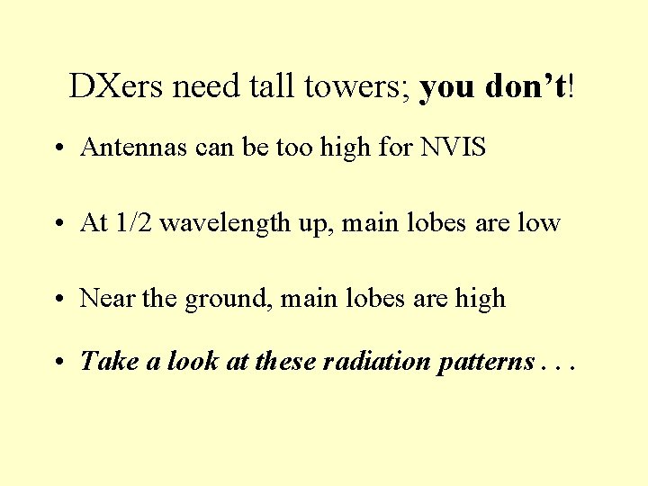 DXers need tall towers; you don’t! • Antennas can be too high for NVIS