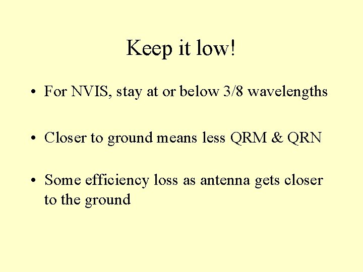 Keep it low! • For NVIS, stay at or below 3/8 wavelengths • Closer
