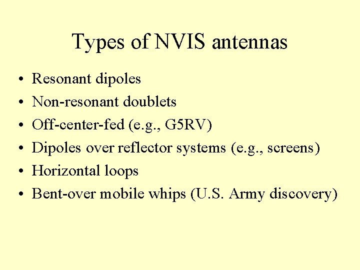 Types of NVIS antennas • • • Resonant dipoles Non-resonant doublets Off-center-fed (e. g.