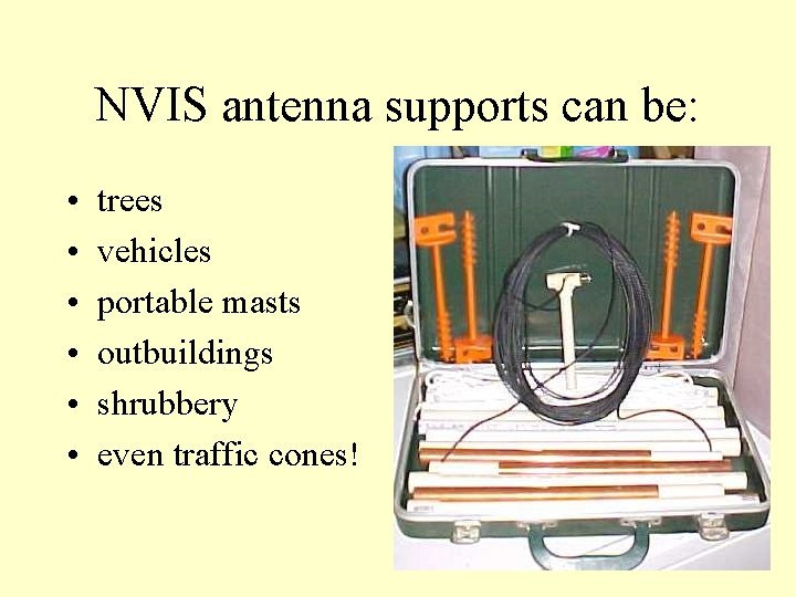 NVIS antenna supports can be: • • • trees vehicles portable masts outbuildings shrubbery