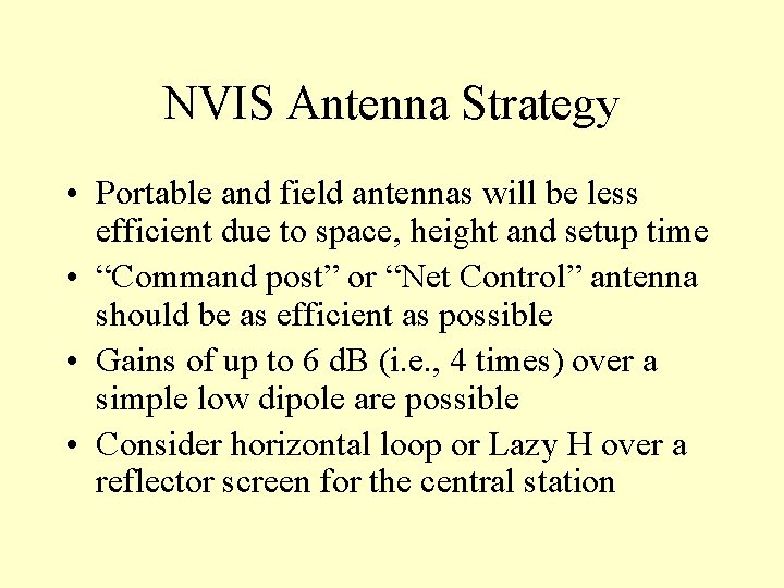 NVIS Antenna Strategy • Portable and field antennas will be less efficient due to