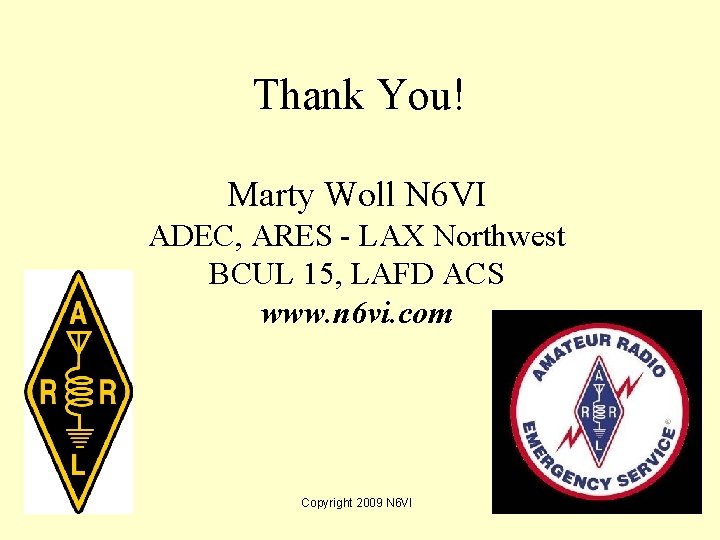 Thank You! Marty Woll N 6 VI ADEC, ARES - LAX Northwest BCUL 15,