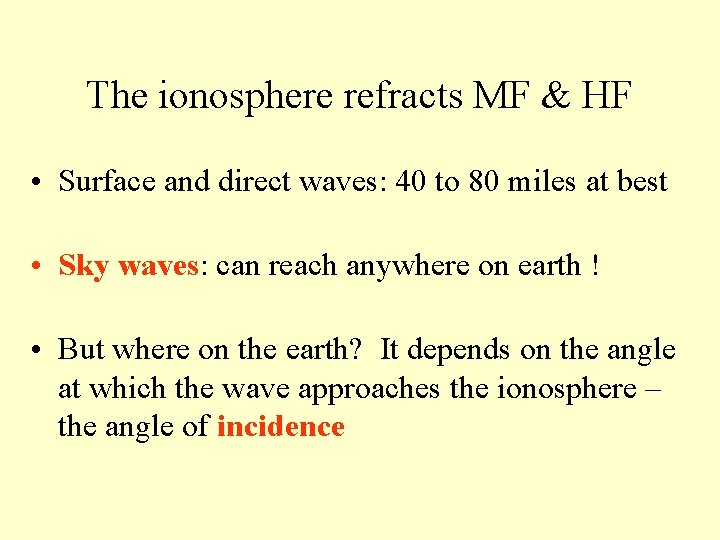 The ionosphere refracts MF & HF • Surface and direct waves: 40 to 80