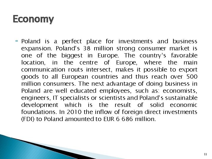 Economy Poland is a perfect place for investments and business expansion. Poland’s 38 million