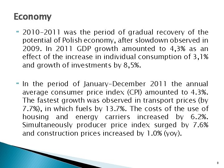 Economy 2010 -2011 was the period of gradual recovery of the potential of Polish
