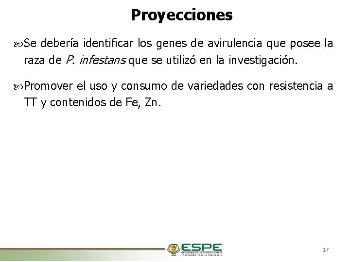 Proyecciones Se debería identificar los genes de avirulencia que posee la raza de P.