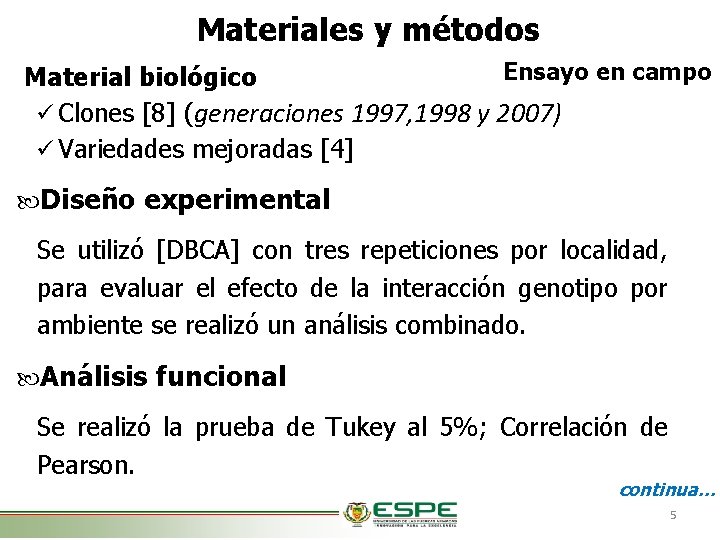 Materiales y métodos Ensayo en campo Material biológico ü Clones [8] (generaciones 1997, 1998