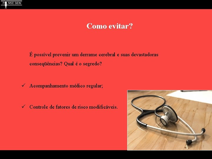 Como evitar? É possível prevenir um derrame cerebral e suas devastadoras conseqüências? Qual é