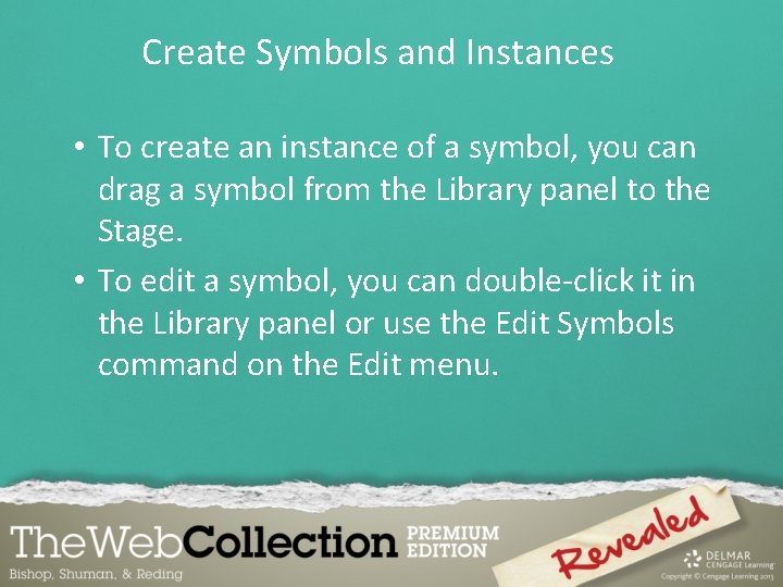 Create Symbols and Instances • To create an instance of a symbol, you can