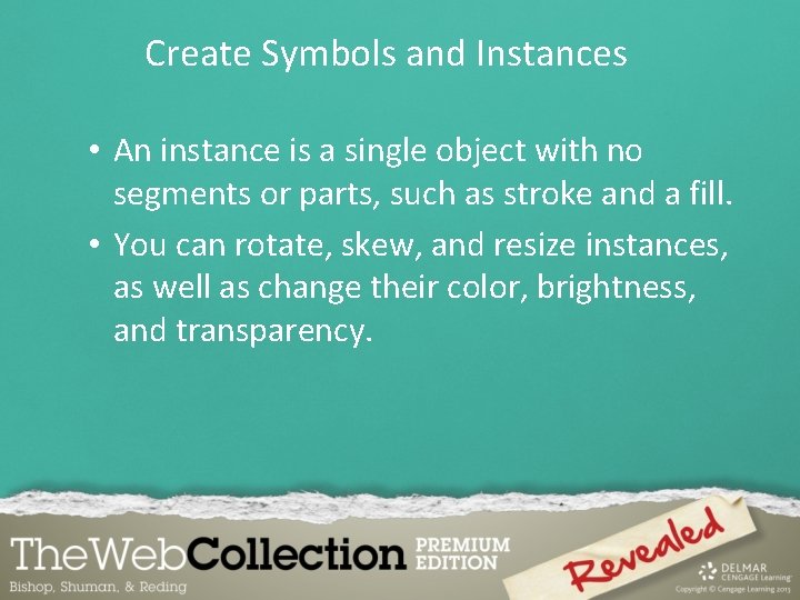 Create Symbols and Instances • An instance is a single object with no segments