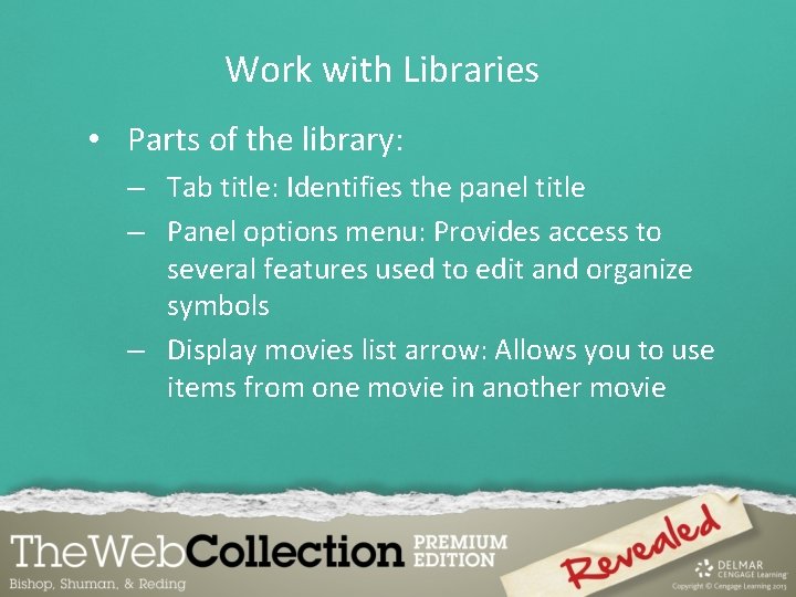 Work with Libraries • Parts of the library: – Tab title: Identifies the panel