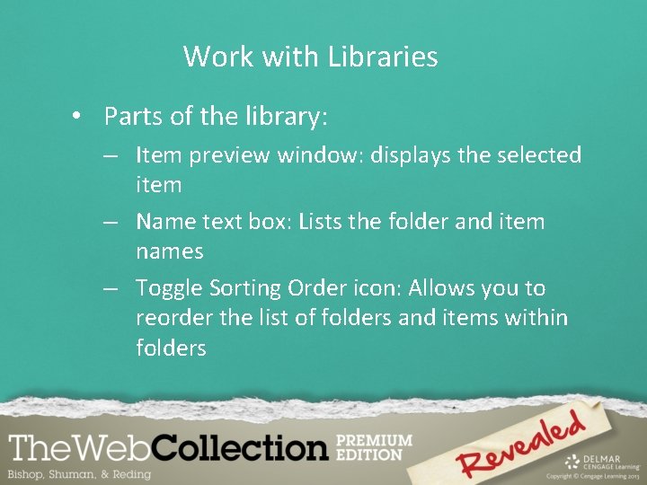 Work with Libraries • Parts of the library: – Item preview window: displays the