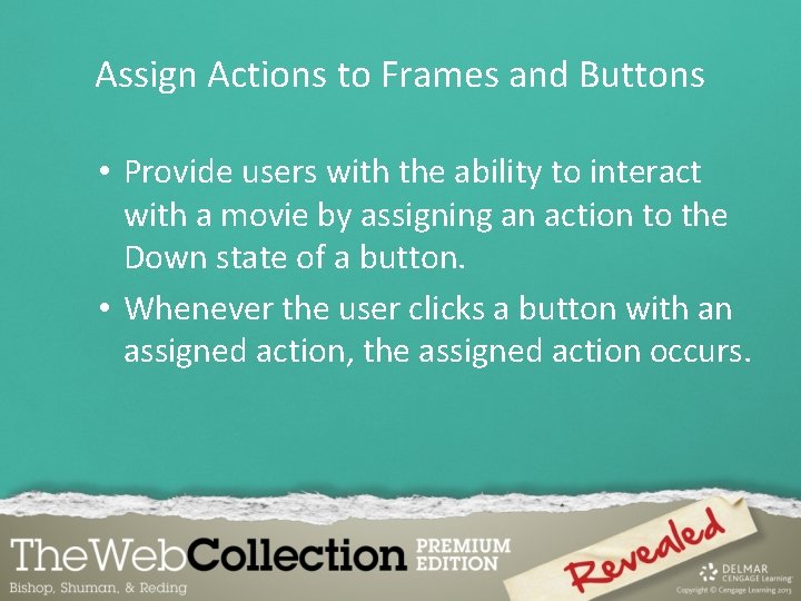 Assign Actions to Frames and Buttons • Provide users with the ability to interact