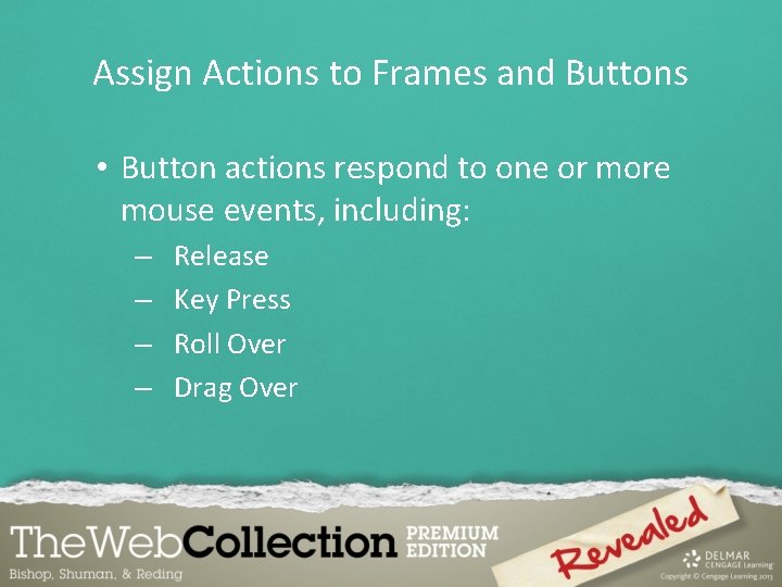 Assign Actions to Frames and Buttons • Button actions respond to one or more