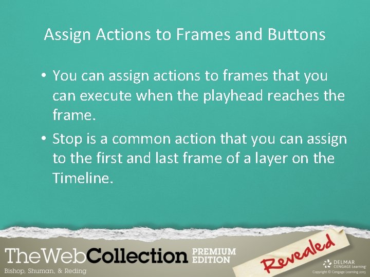 Assign Actions to Frames and Buttons • You can assign actions to frames that
