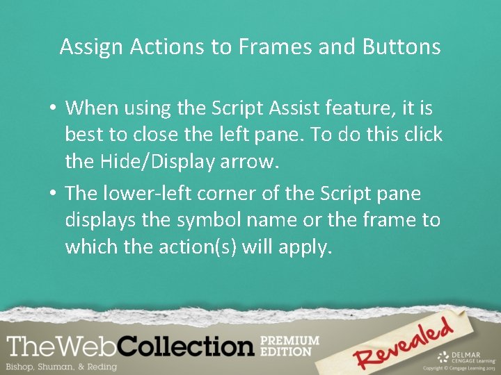 Assign Actions to Frames and Buttons • When using the Script Assist feature, it