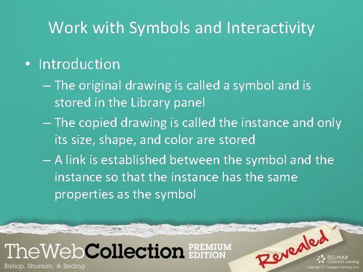 Work with Symbols and Interactivity • Introduction – The original drawing is called a