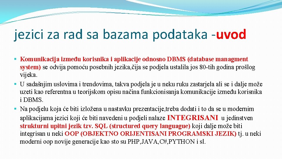 jezici za rad sa bazama podataka -uvod § Komunikacija između korisnika i aplikacije odnosno