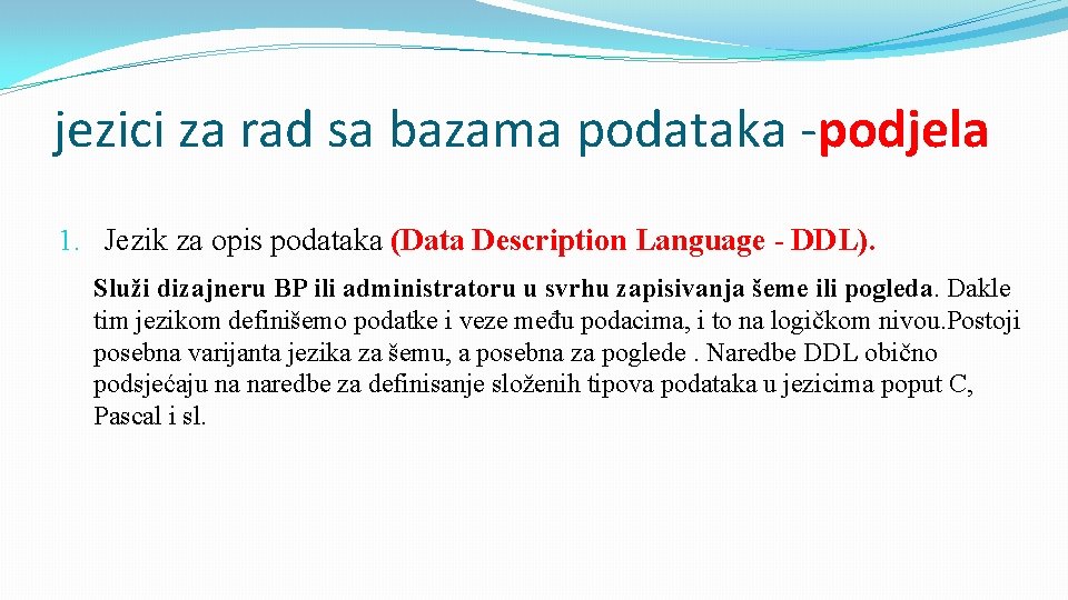 jezici za rad sa bazama podataka -podjela 1. Jezik za opis podataka (Data Description