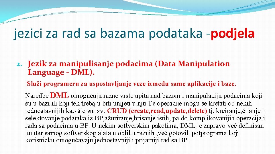 jezici za rad sa bazama podataka -podjela 2. Jezik za manipulisanje podacima (Data Manipulation