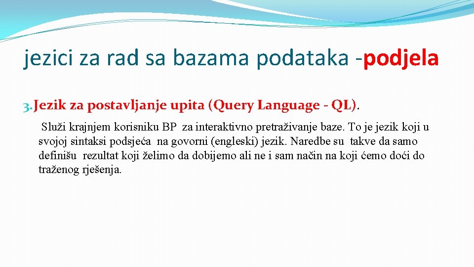 jezici za rad sa bazama podataka -podjela 3. Jezik za postavljanje upita (Query Language