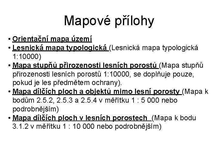 Mapové přílohy • Orientační mapa území • Lesnická mapa typologická (Lesnická mapa typologická 1: