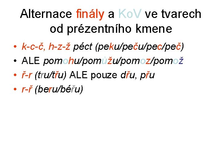 Alternace finály a Ko. V ve tvarech od prézentního kmene • • k-c-č, h-z-ž