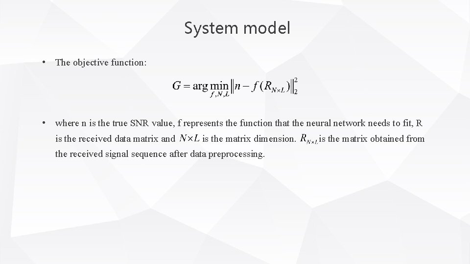 System model • The objective function: • where n is the true SNR value,