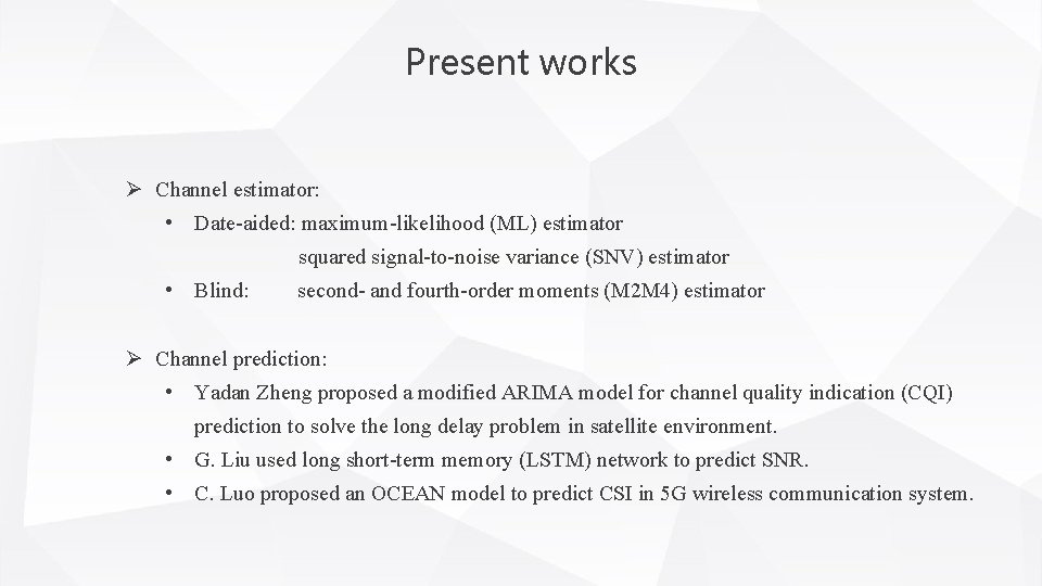 Present works Ø Channel estimator: • Date-aided: maximum-likelihood (ML) estimator squared signal-to-noise variance (SNV)