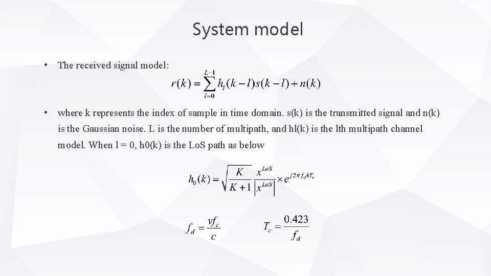 System model • The received signal model: • where k represents the index of