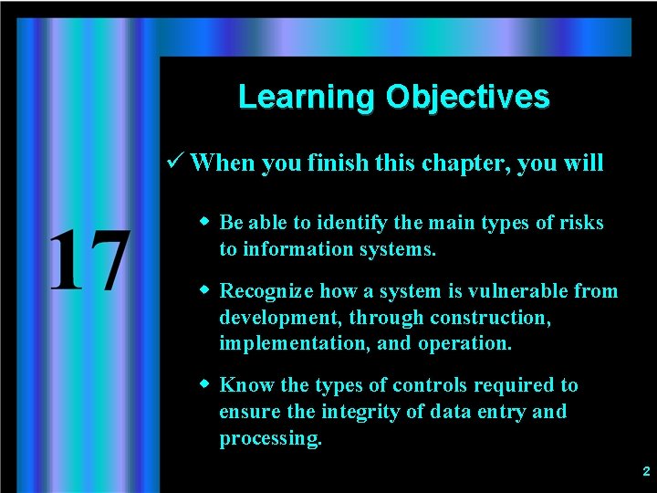 Learning Objectives ü When you finish this chapter, you will w Be able to