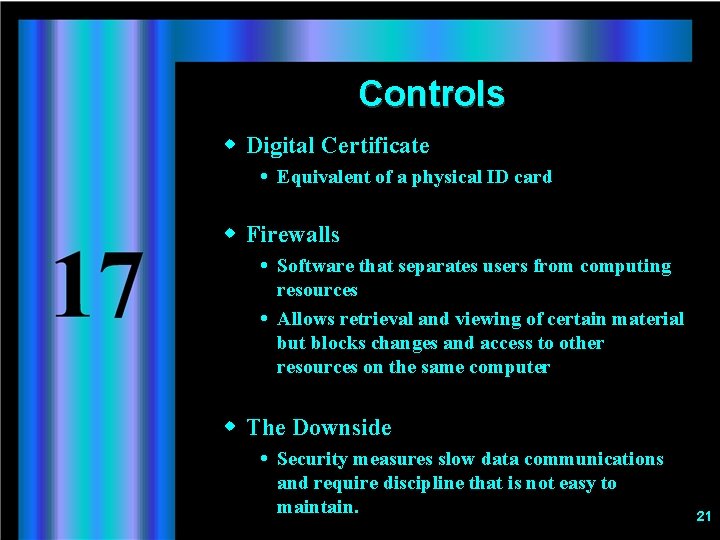 Controls w Digital Certificate Equivalent of a physical ID card w Firewalls Software that