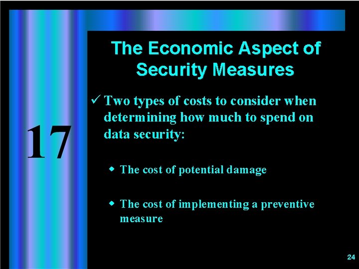 The Economic Aspect of Security Measures ü Two types of costs to consider when