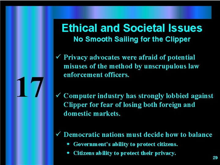 Ethical and Societal Issues No Smooth Sailing for the Clipper ü Privacy advocates were