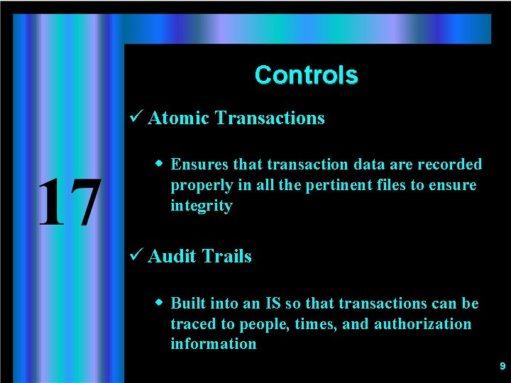 Controls ü Atomic Transactions w Ensures that transaction data are recorded properly in all