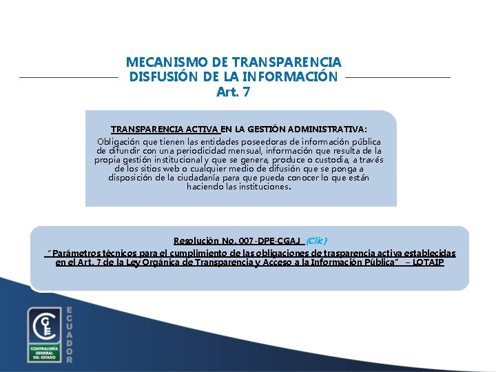 MECANISMO DE TRANSPARENCIA DISFUSIÓN DE LA INFORMACIÓN Art. 7 TRANSPARENCIA ACTIVA EN LA GESTIÓN