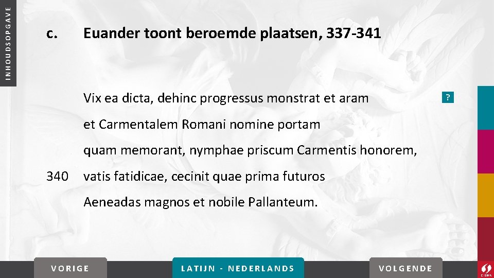 INHOUDSOPGAVE c. Euander toont beroemde plaatsen, 337 -341 Vix ea dicta, dehinc progressus monstrat