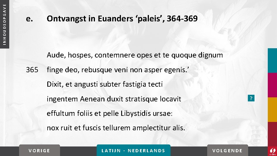 INHOUDSOPGAVE e. Ontvangst in Euanders ‘paleis’, 364 -369 Aude, hospes, contemnere opes et te