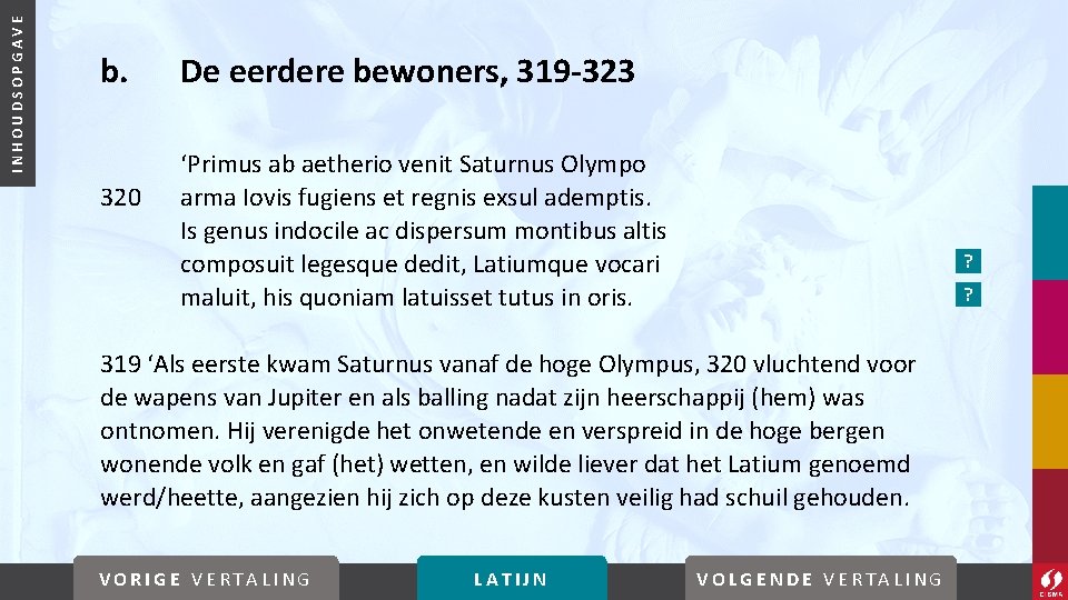 INHOUDSOPGAVE b. 320 De eerdere bewoners, 319 -323 ‘Primus ab aetherio venit Saturnus Olympo