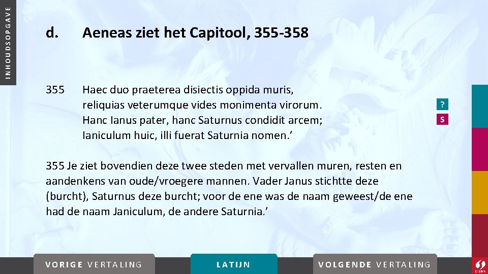 INHOUDSOPGAVE d. Aeneas ziet het Capitool, 355 -358 355 Haec duo praeterea disiectis oppida